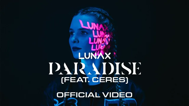 LUNAX ft. CERES, Paradise, official lyric video